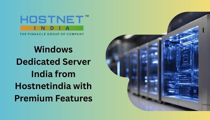 Windows Dedicated Server India from Hostnetindia with Premium Features
