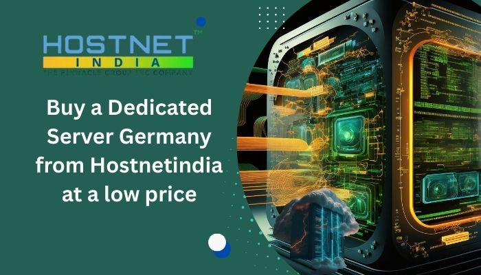 Buy a Dedicated Server Germany from Hostnetindia at a low price