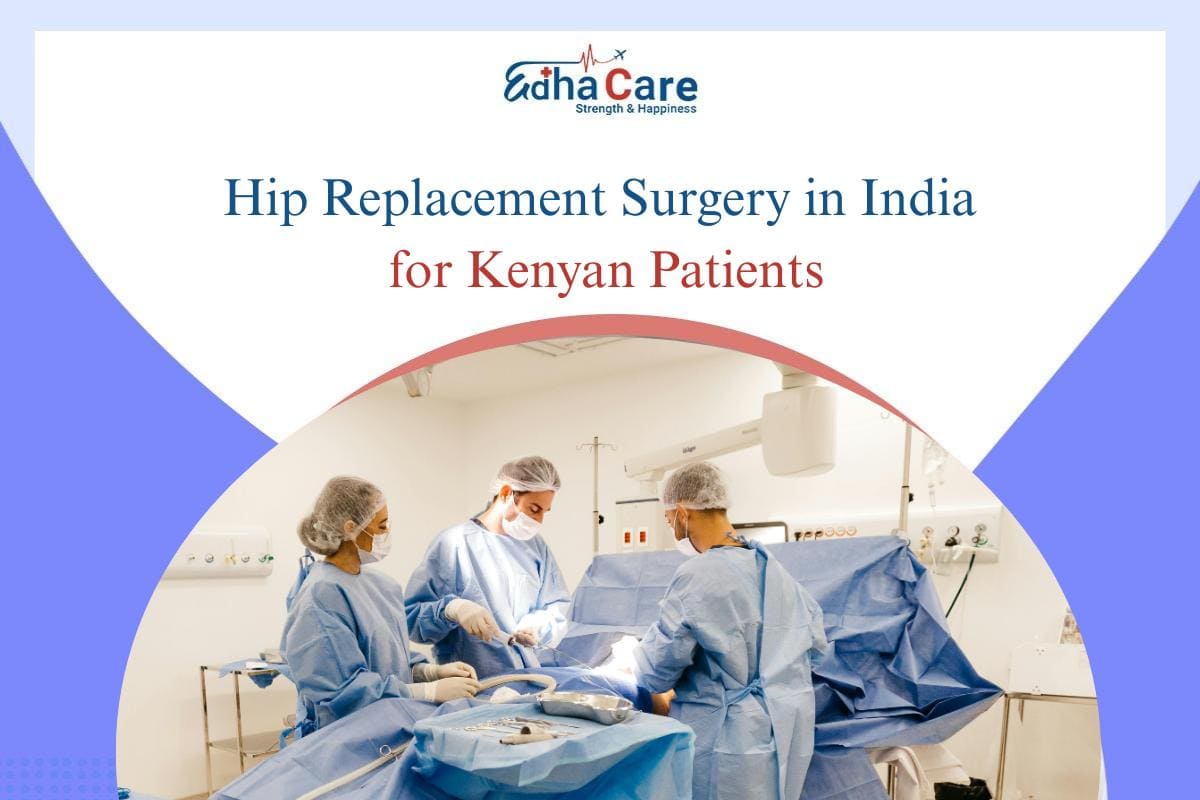 Hip Replacement Surgery in India for Kenyan Patients