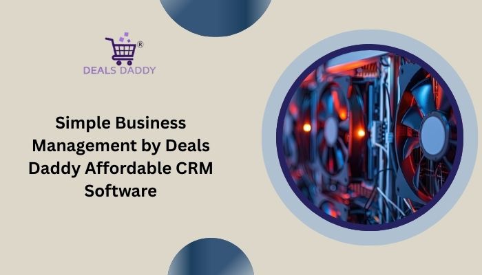 Simple Business Management by Deals Daddy Affordable CRM Software