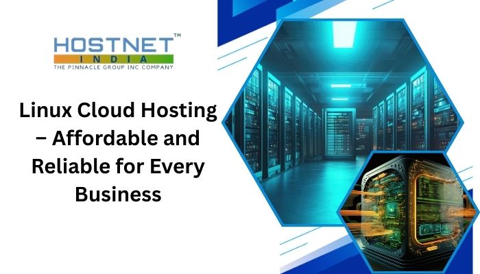 Linux Cloud Hosting – Affordable and Reliable for Every Business
