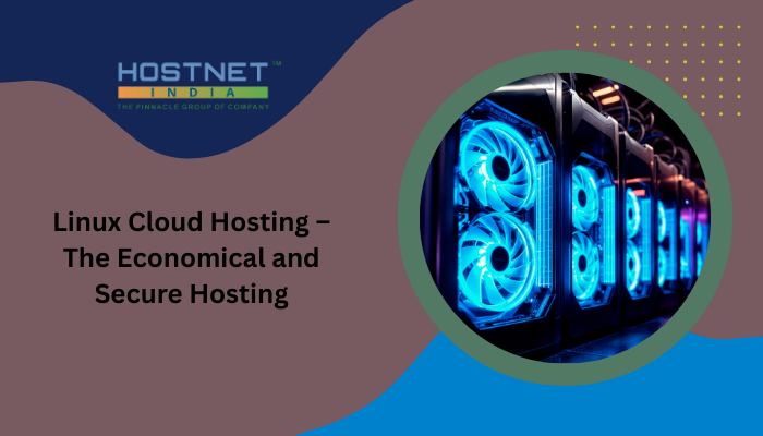 Linux Cloud Hosting – The Economical and Secure Hosting