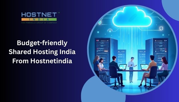 Budget-friendly Shared Hosting India From Hostnetindia